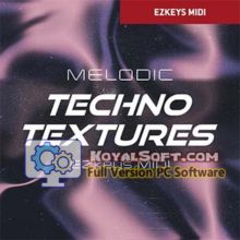 Melodic Techno Textures EZkeys MIDI v1.0.0 [Latest Software]